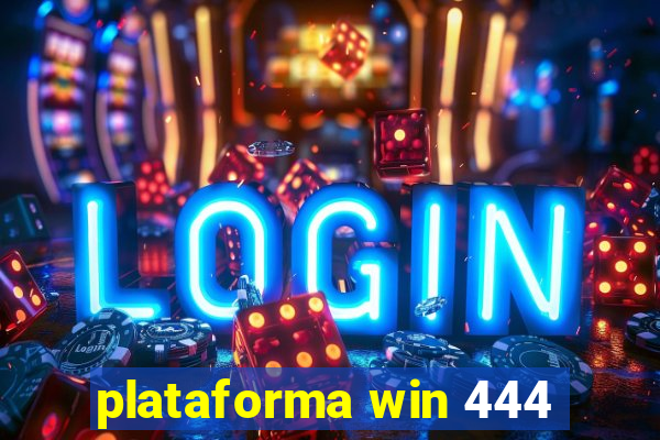 plataforma win 444